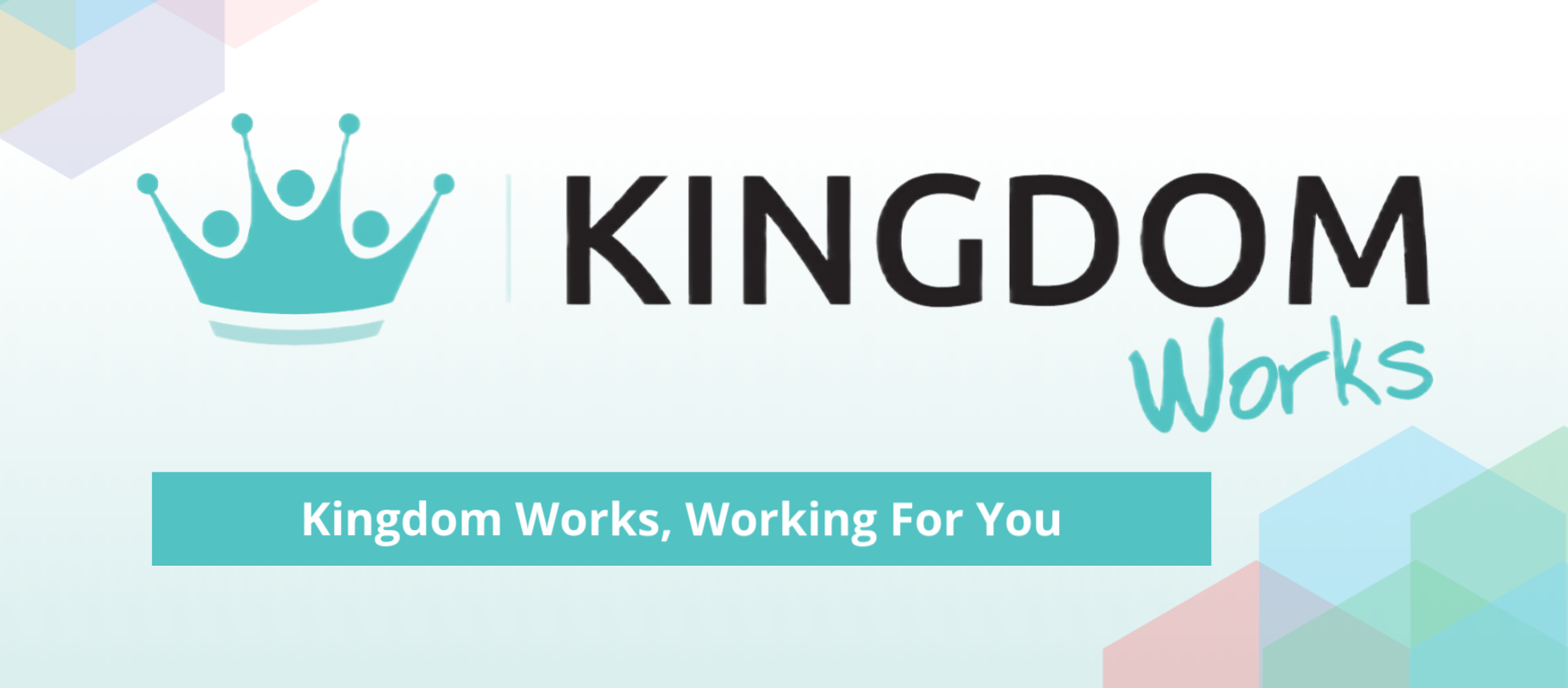 Kingdom Works - Working for You!